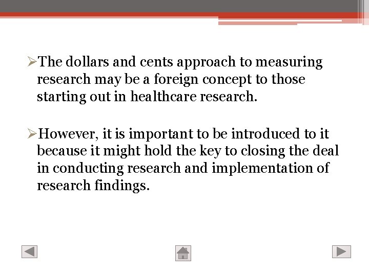 ØThe dollars and cents approach to measuring research may be a foreign concept to