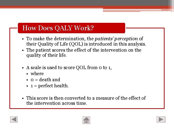 How Does QALY Work? • To make the determination, the patients’ perception of their