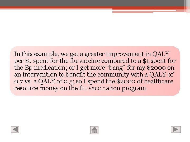 In this example, we get a greater improvement in QALY per $1 spent for