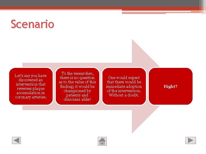 Scenario Let’s say you have discovered an intervention that reverses plaque accumulation in coronary