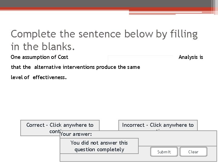 Complete the sentence below by filling in the blanks. One assumption of Cost Analysis