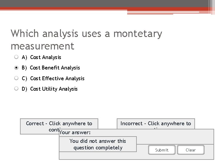 Which analysis uses a montetary measurement A) Cost Analysis B) Cost Benefit Analysis C)