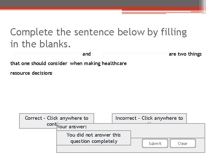 Complete the sentence below by filling in the blanks. and are two things that