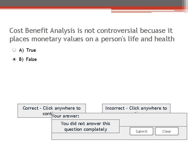 Cost Benefit Analysis is not controversial becuase it places monetary values on a person's