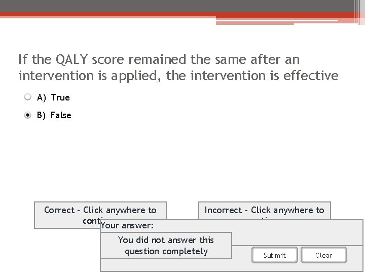 If the QALY score remained the same after an intervention is applied, the intervention
