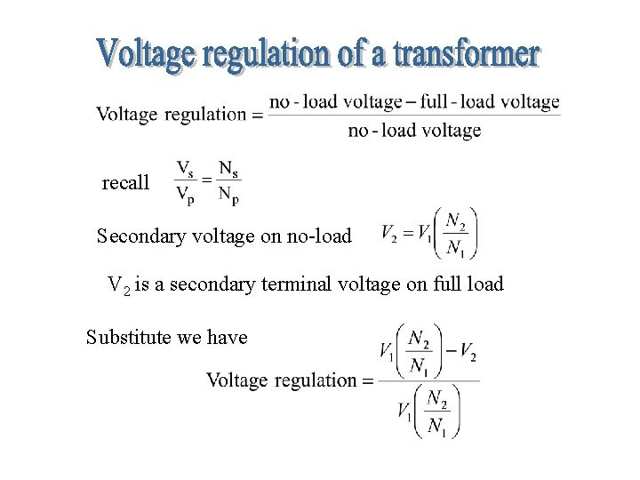 recall Secondary voltage on no-load V 2 is a secondary terminal voltage on full