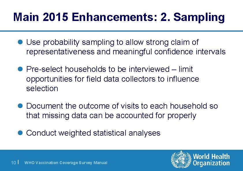 Main 2015 Enhancements: 2. Sampling l Use probability sampling to allow strong claim of
