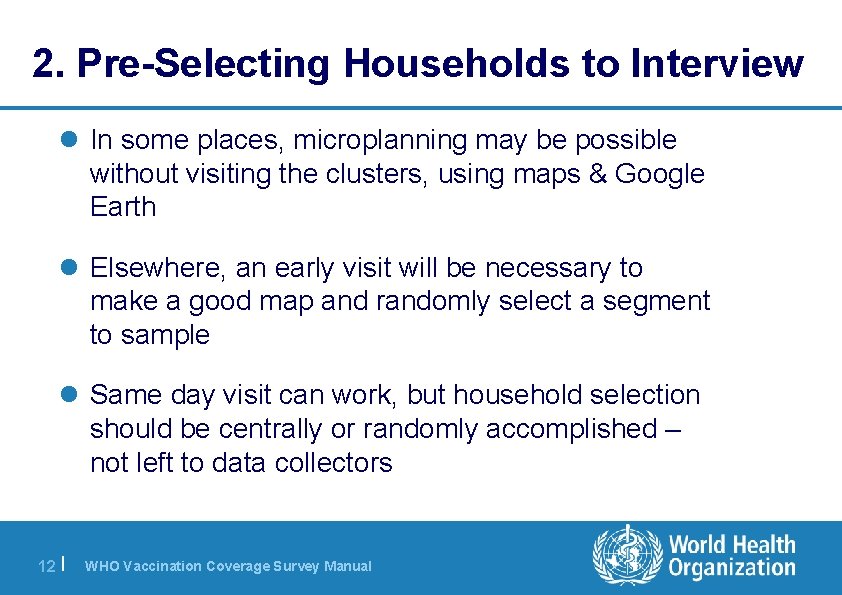 2. Pre-Selecting Households to Interview l In some places, microplanning may be possible without
