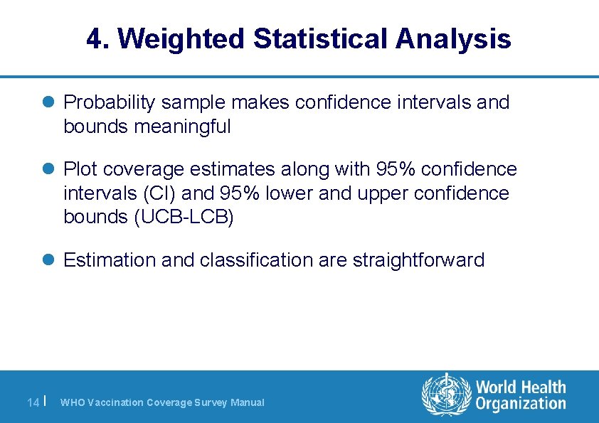 4. Weighted Statistical Analysis l Probability sample makes confidence intervals and bounds meaningful l