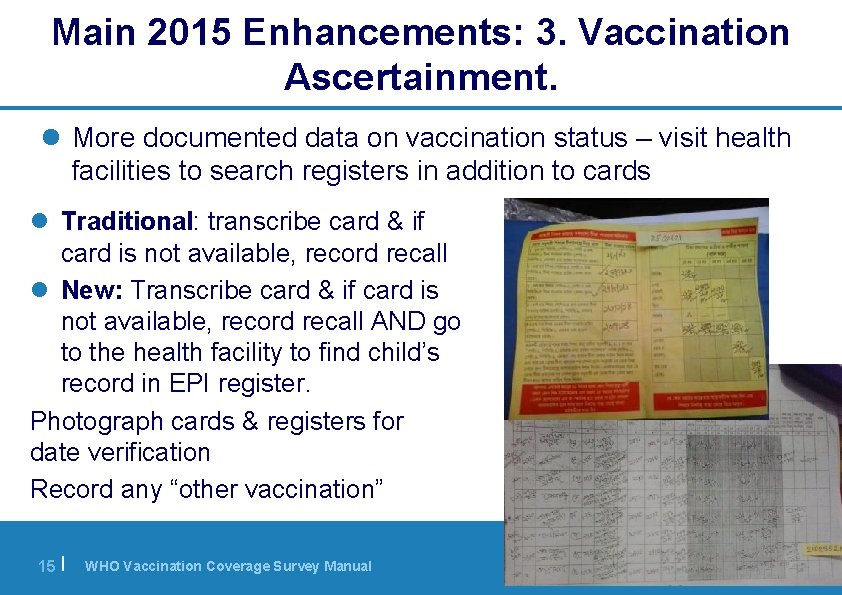 Main 2015 Enhancements: 3. Vaccination Ascertainment. l More documented data on vaccination status –
