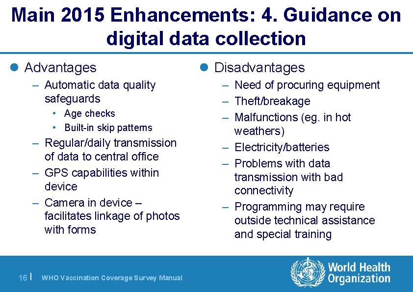 Main 2015 Enhancements: 4. Guidance on digital data collection l Advantages – Automatic data