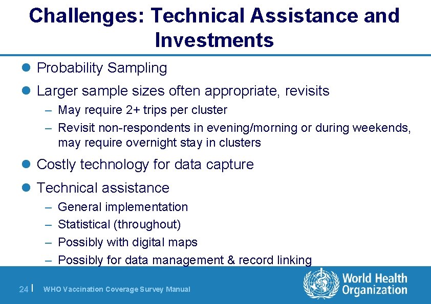 Challenges: Technical Assistance and Investments l Probability Sampling l Larger sample sizes often appropriate,