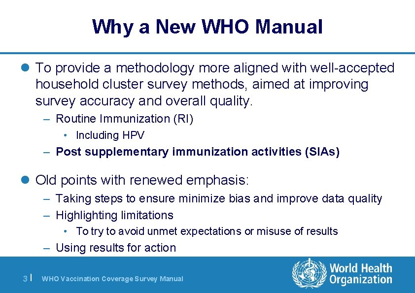 Why a New WHO Manual l To provide a methodology more aligned with well-accepted
