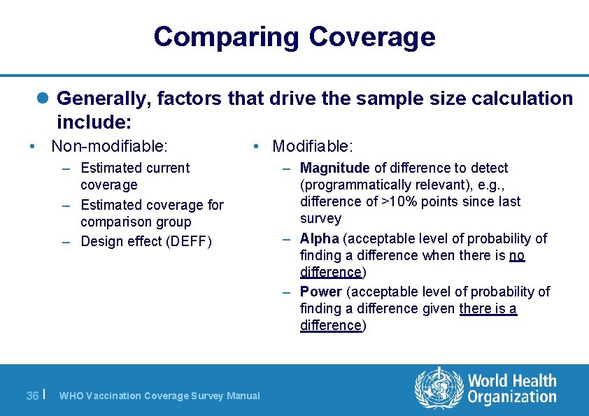 Comparing Coverage l Generally, factors that drive the sample size calculation include: • Non-modifiable: