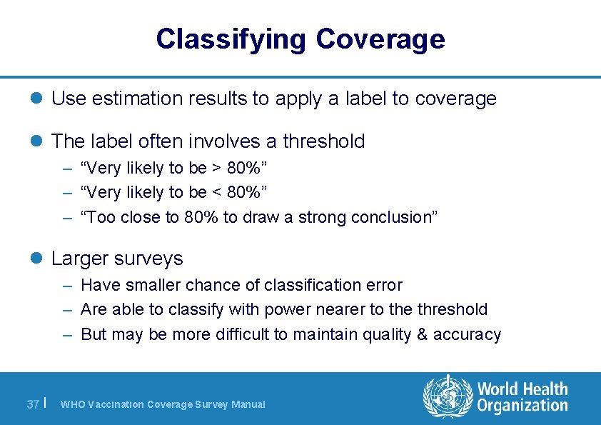 Classifying Coverage l Use estimation results to apply a label to coverage l The