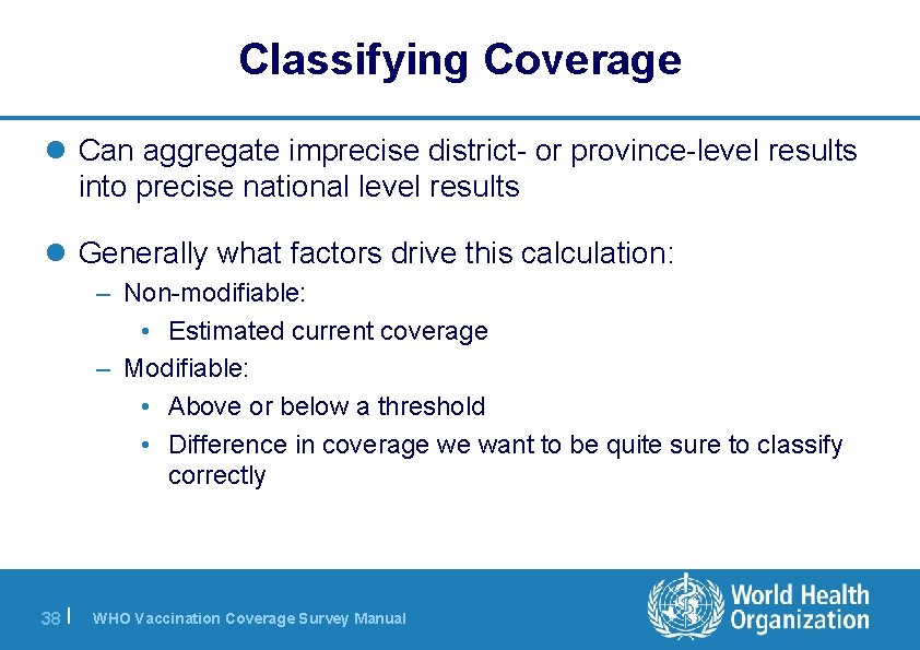 Classifying Coverage l Can aggregate imprecise district- or province-level results into precise national level