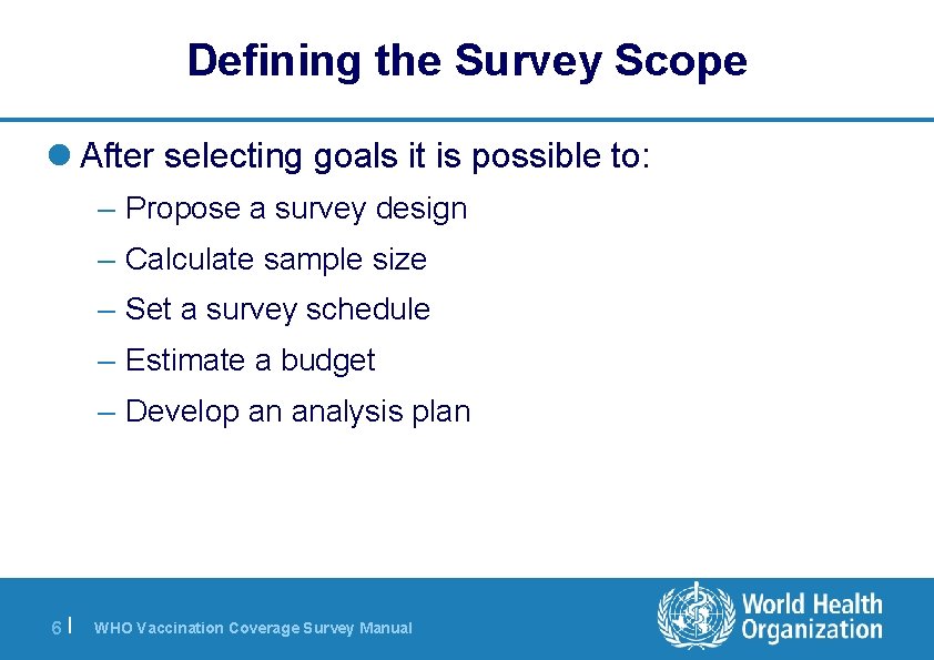 Defining the Survey Scope l After selecting goals it is possible to: – Propose