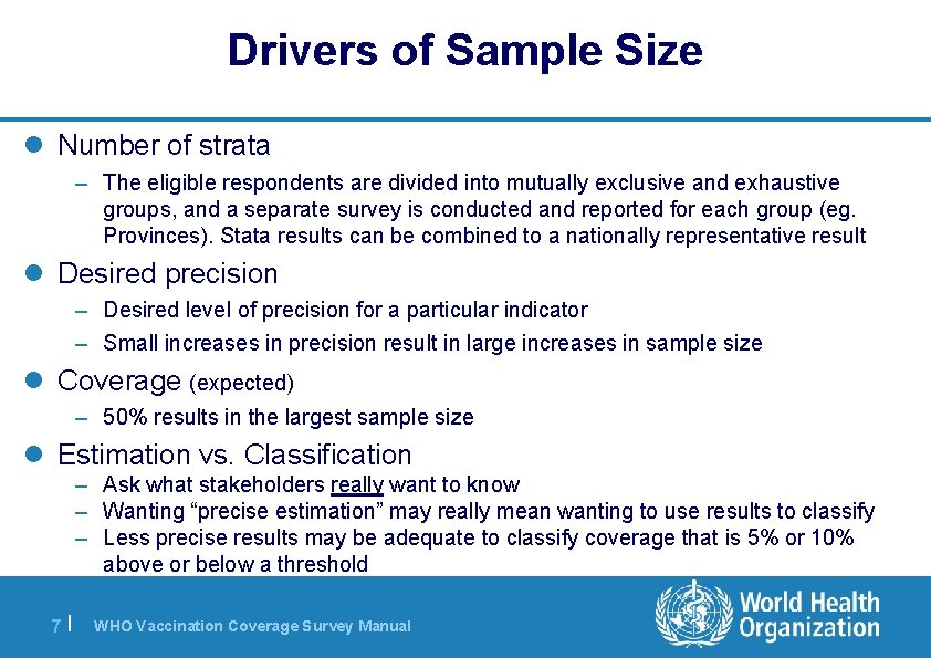 Drivers of Sample Size l Number of strata – The eligible respondents are divided