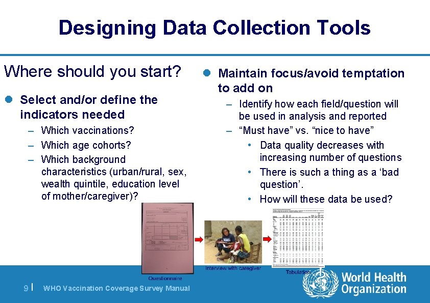Designing Data Collection Tools Where should you start? l Select and/or define the indicators