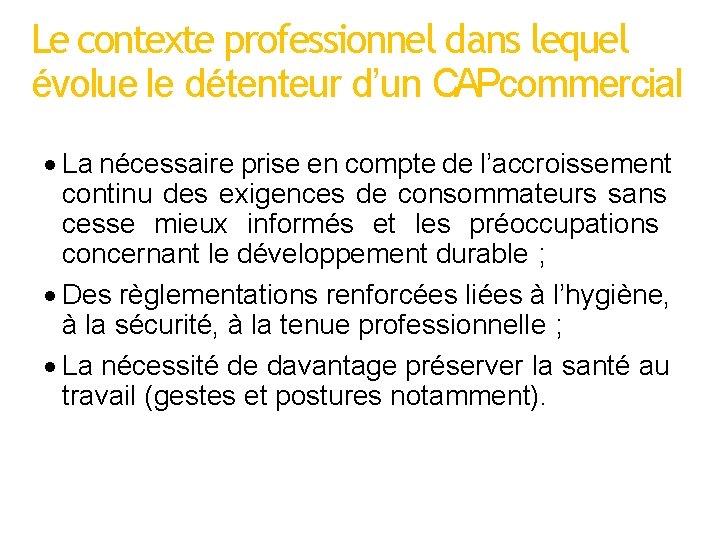 Le contexte professionnel dans lequel évolue le détenteur d’un CAPcommercial La nécessaire prise en Le contexte professionnel dans lequel évolue le détenteur d’un CAPcommercial La nécessaire prise en