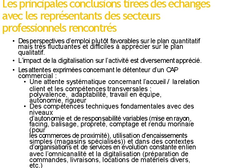 Les principales conclusions tirées des échanges avec les représentants des secteurs professionnels rencontrés • Les principales conclusions tirées des échanges avec les représentants des secteurs professionnels rencontrés •
