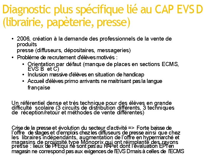 Diagnostic plus spécifique lié au CAP EVS D (librairie, papèterie, presse) • 2006, création Diagnostic plus spécifique lié au CAP EVS D (librairie, papèterie, presse) • 2006, création