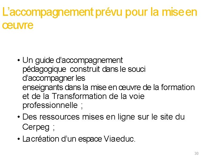 L’accompagnement prévu pour la mise en œuvre • Un guide d’accompagnement pédagogique construit dans L’accompagnement prévu pour la mise en œuvre • Un guide d’accompagnement pédagogique construit dans