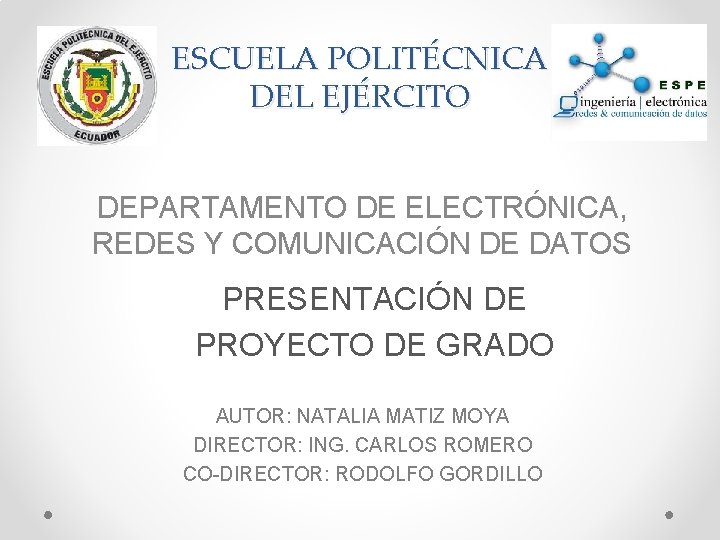 ESCUELA POLITÉCNICA DEL EJÉRCITO DEPARTAMENTO DE ELECTRÓNICA, REDES Y COMUNICACIÓN DE DATOS PRESENTACIÓN DE