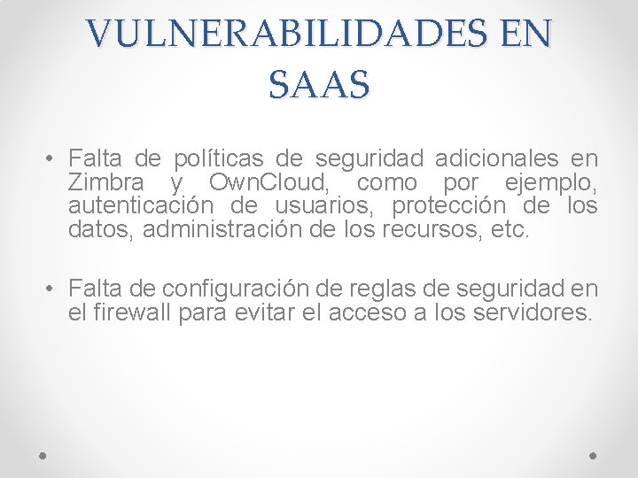 VULNERABILIDADES EN SAAS • Falta de políticas de seguridad adicionales en Zimbra y Own.
