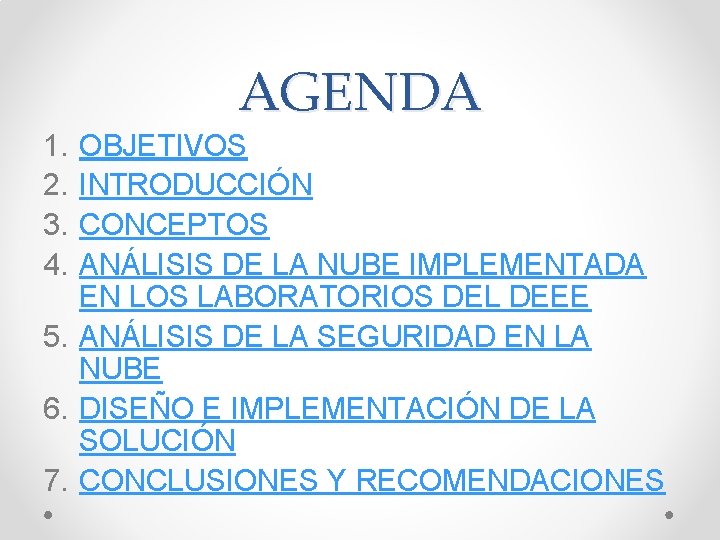 1. 2. 3. 4. AGENDA OBJETIVOS INTRODUCCIÓN CONCEPTOS ANÁLISIS DE LA NUBE IMPLEMENTADA EN