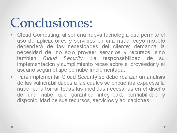 Conclusiones: • Cloud Computing, al ser una nueva tecnología que permite el uso de