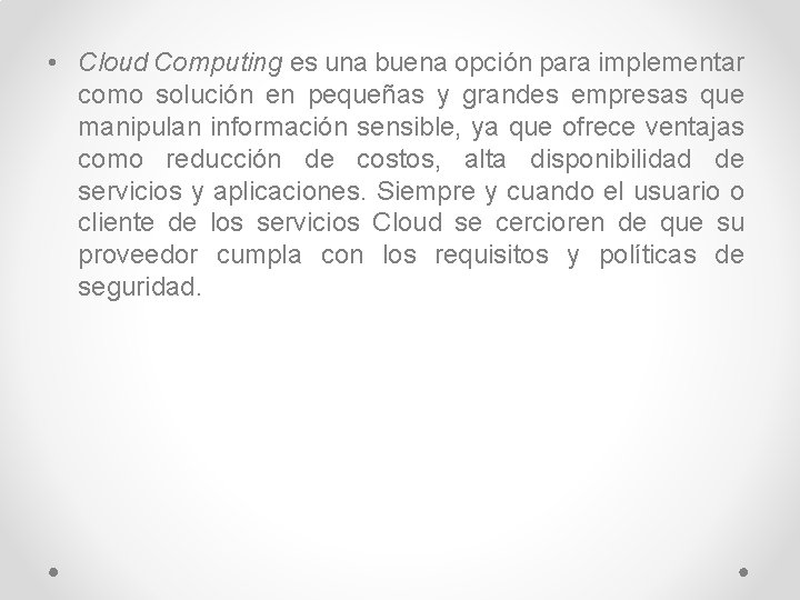  • Cloud Computing es una buena opción para implementar como solución en pequeñas