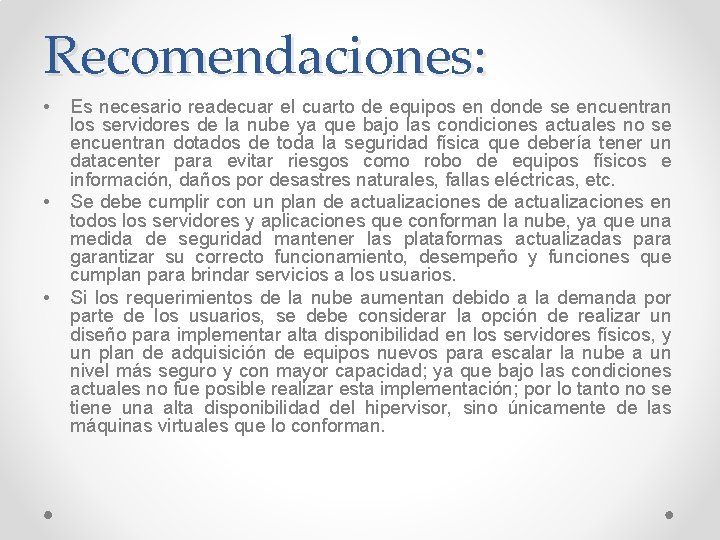 Recomendaciones: • • • Es necesario readecuar el cuarto de equipos en donde se