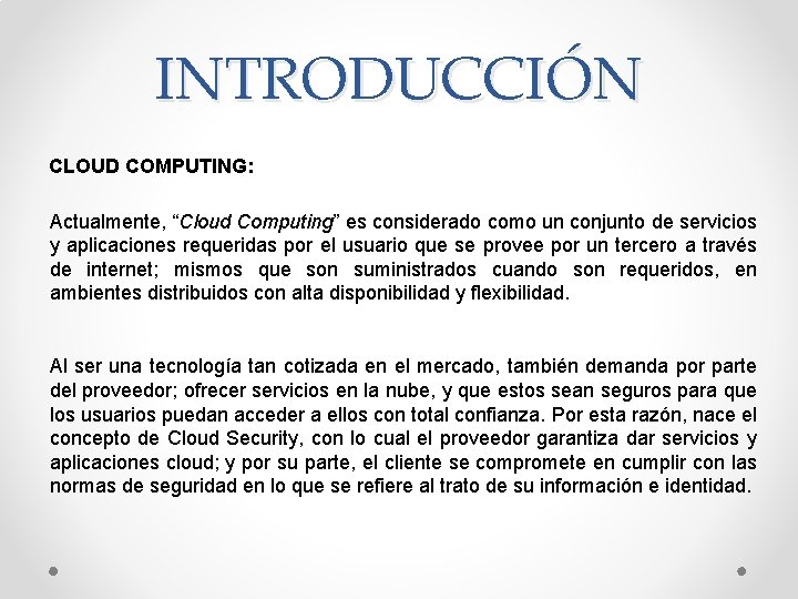 INTRODUCCIÓN CLOUD COMPUTING: Actualmente, “Cloud Computing” es considerado como un conjunto de servicios y
