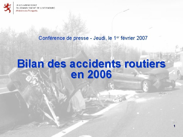 Conférence de presse - Jeudi, le 1 er février 2007 Bilan des accidents routiers