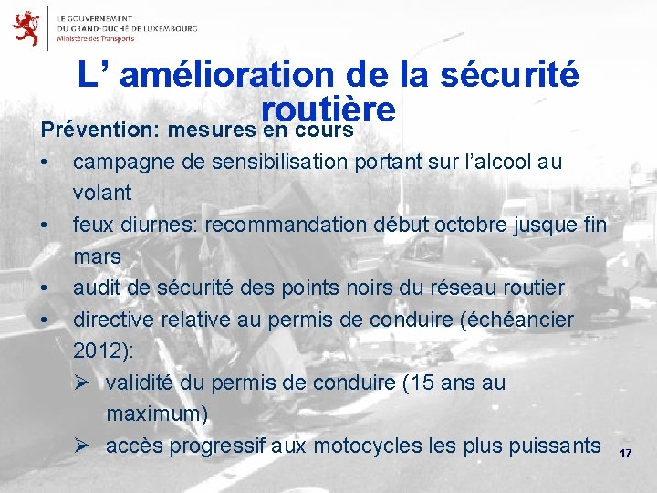 L’ amélioration de la sécurité routière Prévention: mesures en cours • • campagne de