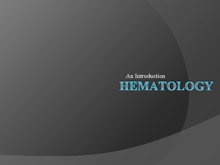 An Introduction HEMATOLOGY 