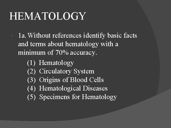 HEMATOLOGY 1 a. Without references identify basic facts and terms about hematology with a