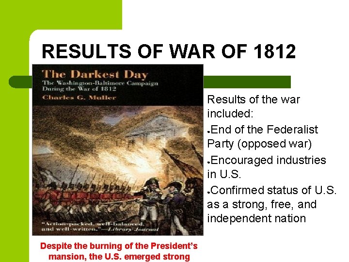 RESULTS OF WAR OF 1812 Results of the war included: ●End of the Federalist RESULTS OF WAR OF 1812 Results of the war included: ●End of the Federalist
