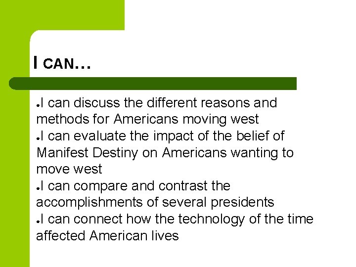 I CAN… I can discuss the different reasons and methods for Americans moving west I CAN… I can discuss the different reasons and methods for Americans moving west
