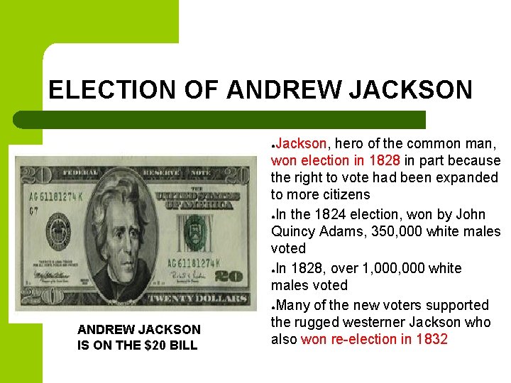 ELECTION OF ANDREW JACKSON Jackson, hero of the common man, won election in 1828 ELECTION OF ANDREW JACKSON Jackson, hero of the common man, won election in 1828