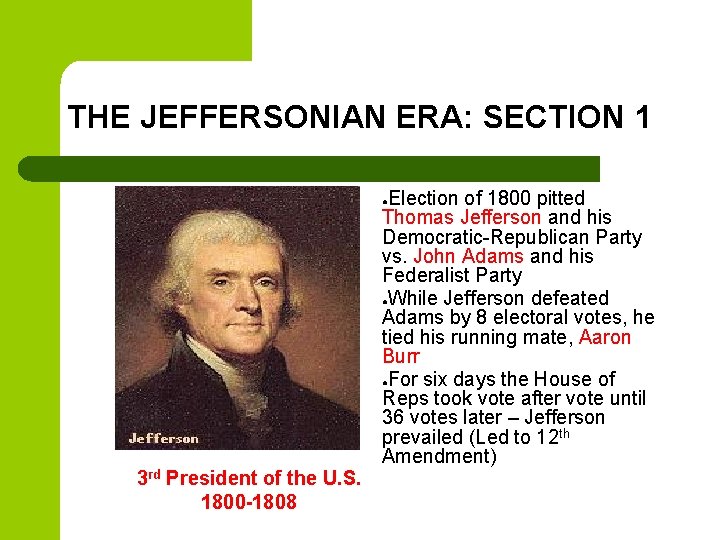 THE JEFFERSONIAN ERA: SECTION 1 Election of 1800 pitted Thomas Jefferson and his Democratic-Republican THE JEFFERSONIAN ERA: SECTION 1 Election of 1800 pitted Thomas Jefferson and his Democratic-Republican