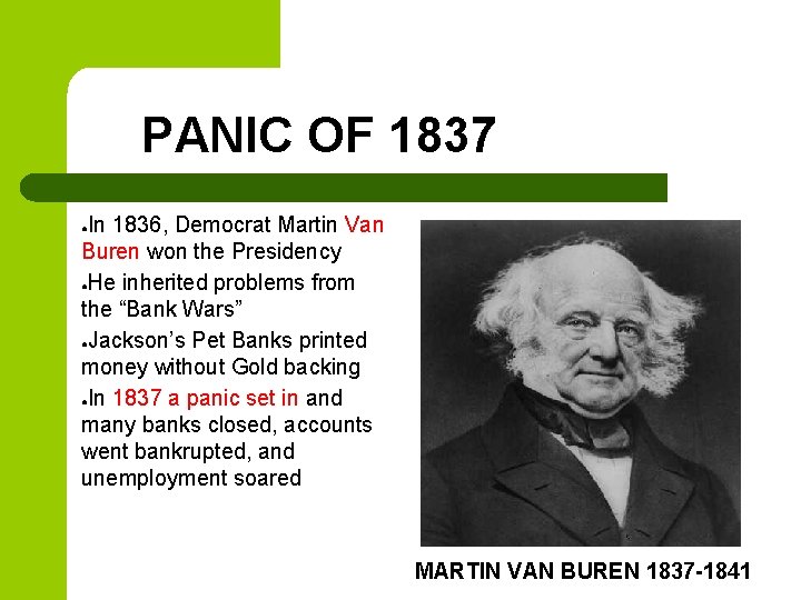 PANIC OF 1837 In 1836, Democrat Martin Van Buren won the Presidency ●He inherited PANIC OF 1837 In 1836, Democrat Martin Van Buren won the Presidency ●He inherited