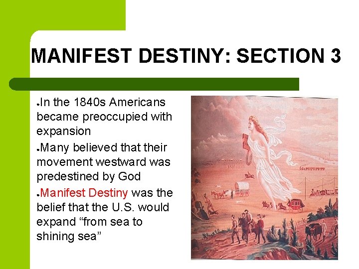 MANIFEST DESTINY: SECTION 3 In the 1840 s Americans became preoccupied with expansion ●Many MANIFEST DESTINY: SECTION 3 In the 1840 s Americans became preoccupied with expansion ●Many