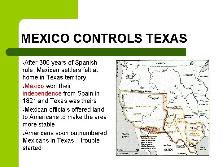 MEXICO CONTROLS TEXAS After 300 years of Spanish rule, Mexican settlers felt at home MEXICO CONTROLS TEXAS After 300 years of Spanish rule, Mexican settlers felt at home