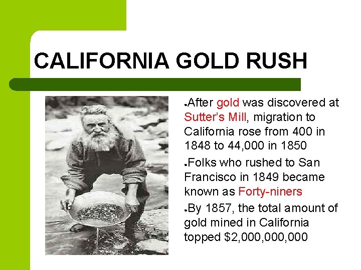 CALIFORNIA GOLD RUSH After gold was discovered at Sutter’s Mill, migration to California rose CALIFORNIA GOLD RUSH After gold was discovered at Sutter’s Mill, migration to California rose