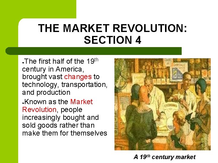 THE MARKET REVOLUTION: SECTION 4 The first half of the 19 th century in THE MARKET REVOLUTION: SECTION 4 The first half of the 19 th century in