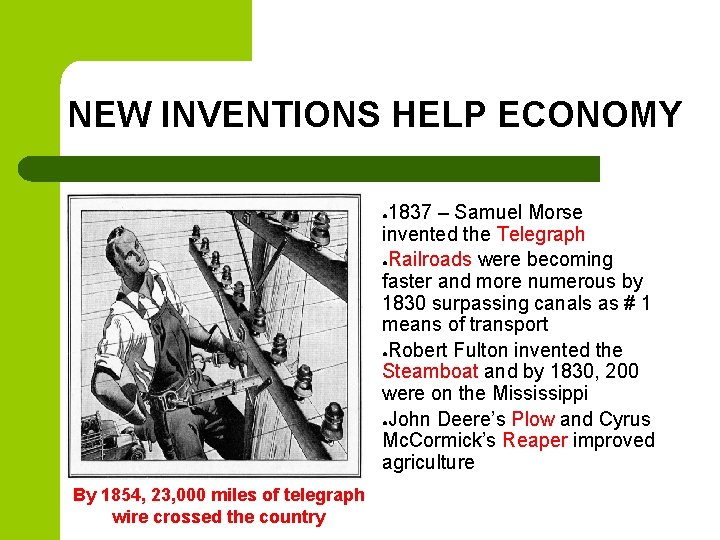 NEW INVENTIONS HELP ECONOMY 1837 – Samuel Morse invented the Telegraph ●Railroads were becoming NEW INVENTIONS HELP ECONOMY 1837 – Samuel Morse invented the Telegraph ●Railroads were becoming