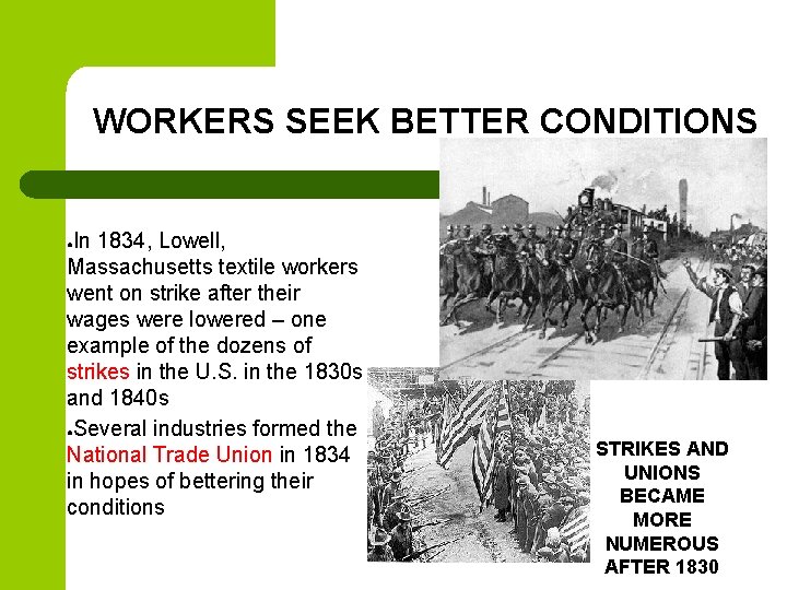 WORKERS SEEK BETTER CONDITIONS In 1834, Lowell, Massachusetts textile workers went on strike after WORKERS SEEK BETTER CONDITIONS In 1834, Lowell, Massachusetts textile workers went on strike after