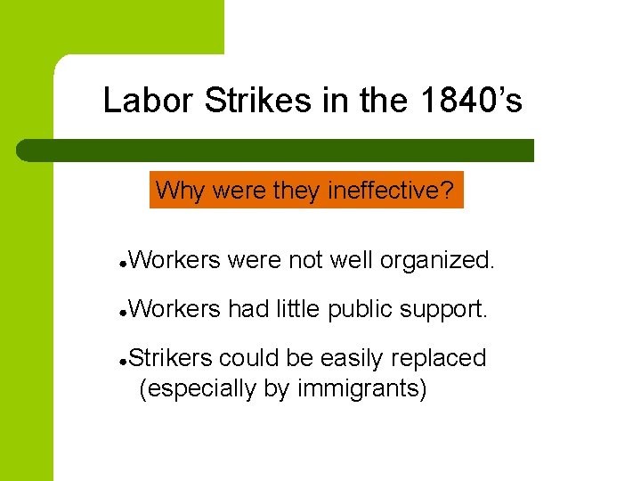 Labor Strikes in the 1840’s Why were they ineffective? ● Workers were not well Labor Strikes in the 1840’s Why were they ineffective? ● Workers were not well